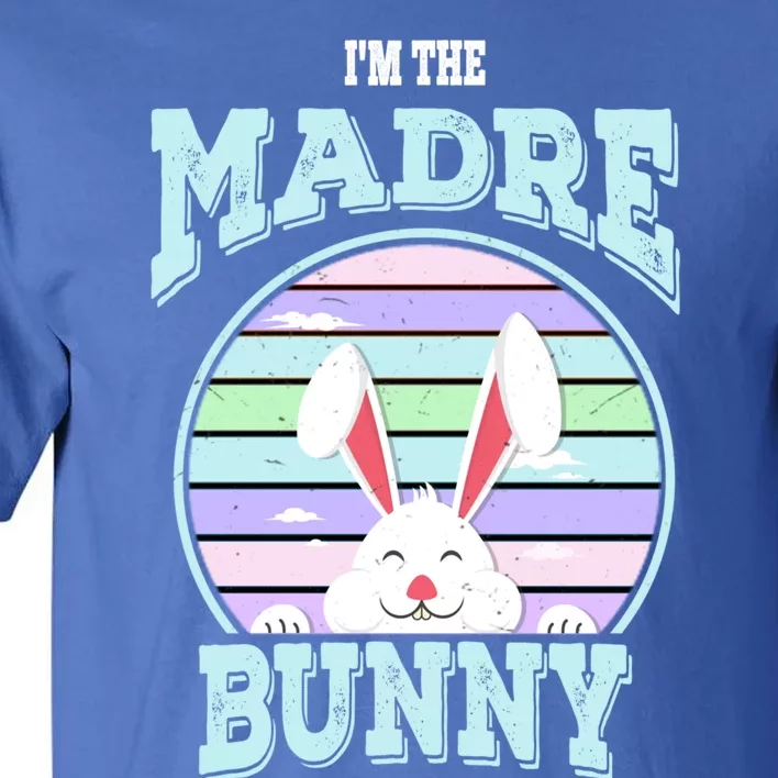 I'm The Madre Bunny Mom Matching Family Easter Sunday Gift Tall T-Shirt