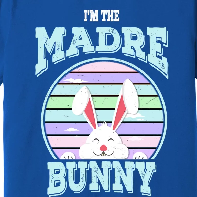 I'm The Madre Bunny Mom Matching Family Easter Sunday Gift Premium T-Shirt