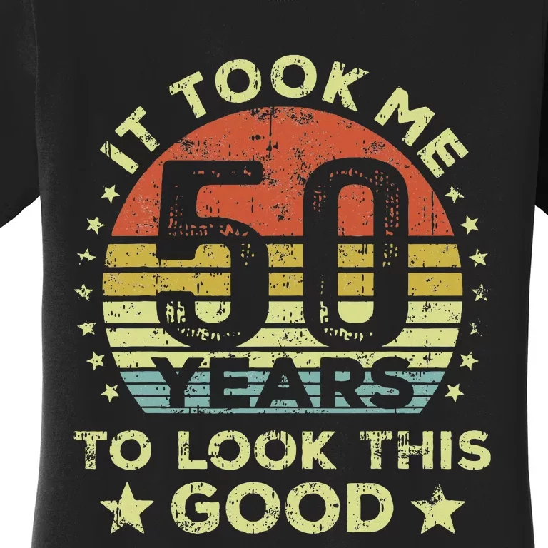 It Took Me 50 Years To Look This Good 50th Birthday Women's T-Shirt