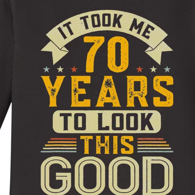 It Took Me 70 Years to Look This Good Funny 70th Birthday Baby Long Sleeve Bodysuit