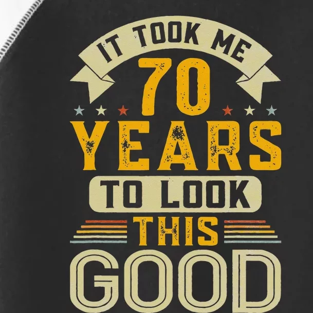 It Took Me 70 Years to Look This Good Funny 70th Birthday Toddler Fine Jersey T-Shirt