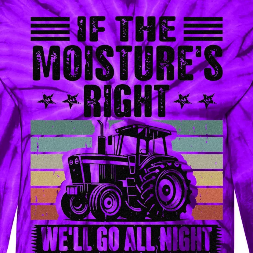 If The MoistureS Right WeLl Go All Night Tie-Dye Long Sleeve Shirt