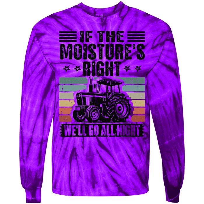 If The MoistureS Right WeLl Go All Night Tie-Dye Long Sleeve Shirt