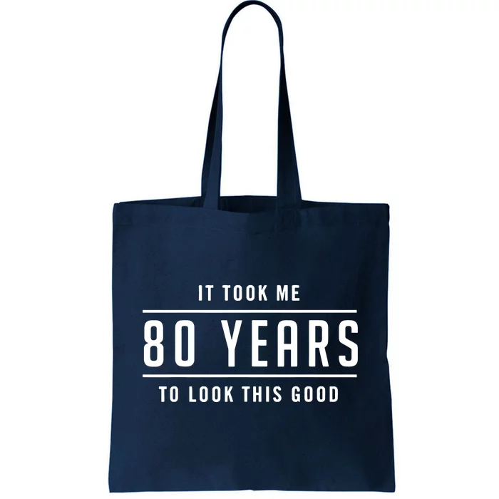 It Took Me 80 Years To Look This Good Birthday Tote Bag