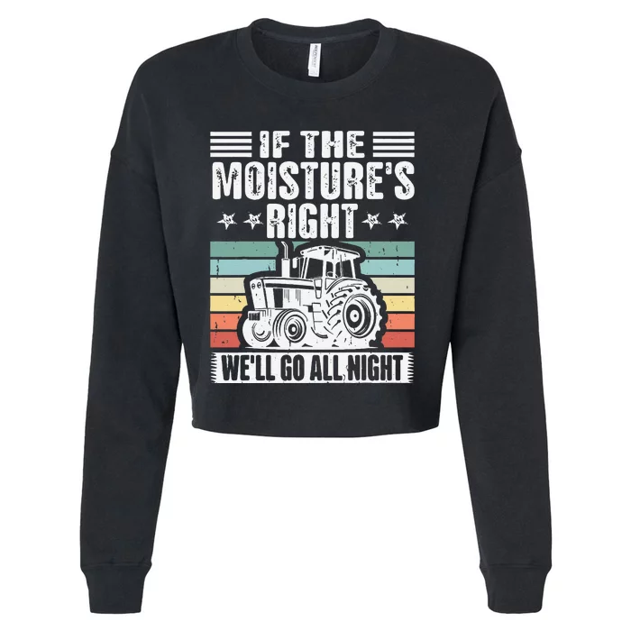 If The MoistureS Right WeLl Go All Night Cropped Pullover Crew