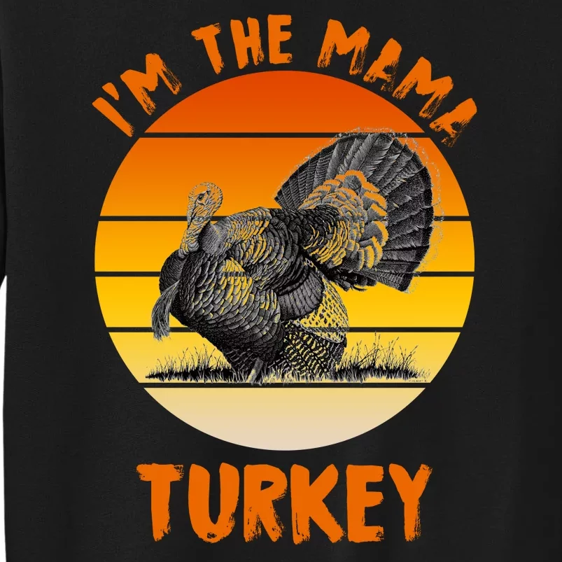 I'm The Mama Turkey Sweatshirt