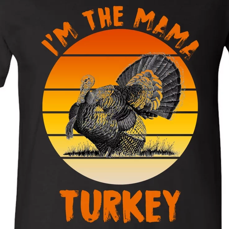 I'm The Mama Turkey V-Neck T-Shirt