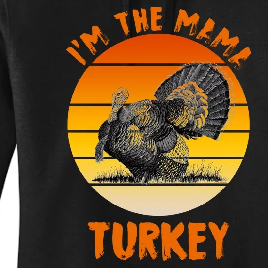 I'm The Mama Turkey Women's Pullover Hoodie