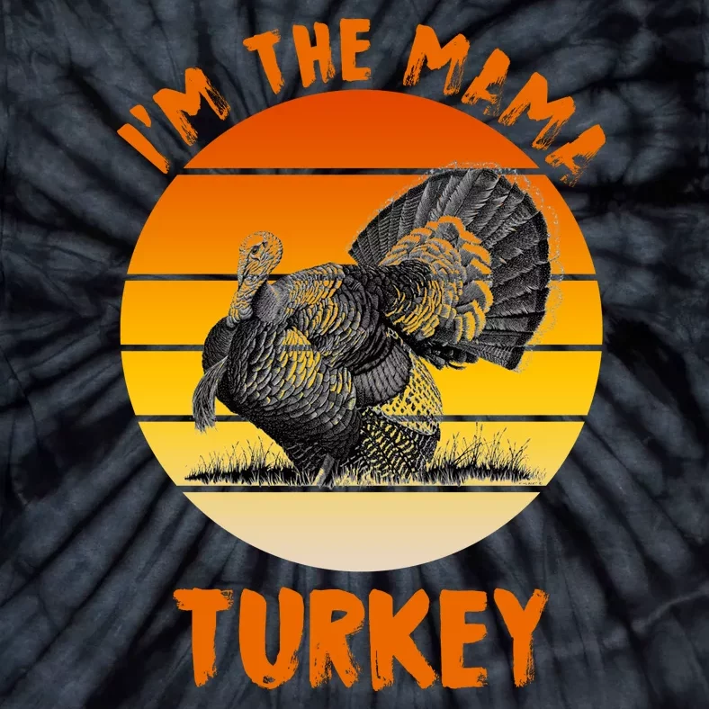 I'm The Mama Turkey Tie-Dye T-Shirt