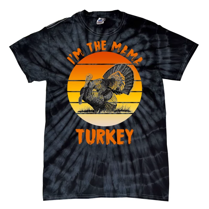 I'm The Mama Turkey Tie-Dye T-Shirt