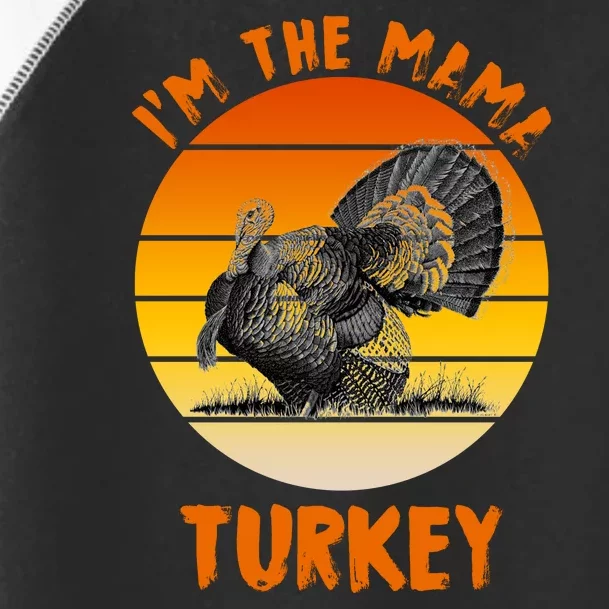 I'm The Mama Turkey Toddler Fine Jersey T-Shirt