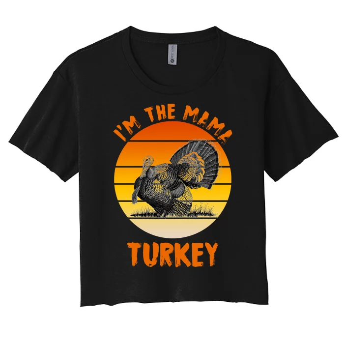 I'm The Mama Turkey Women's Crop Top Tee