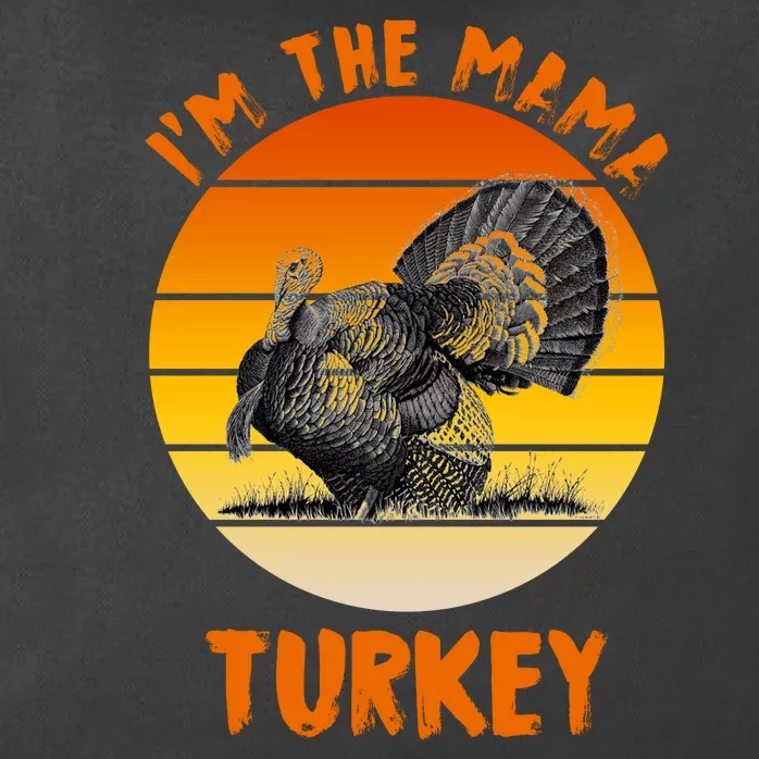 I'm The Mama Turkey Zip Tote Bag