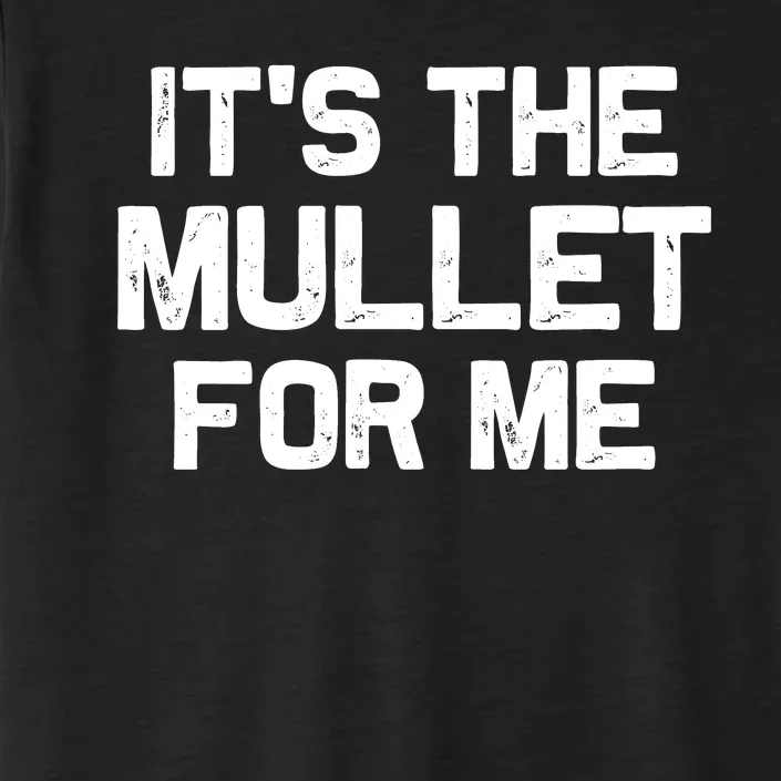 It’s The Mullet For Me, Mullet Lover ChromaSoft Performance T-Shirt