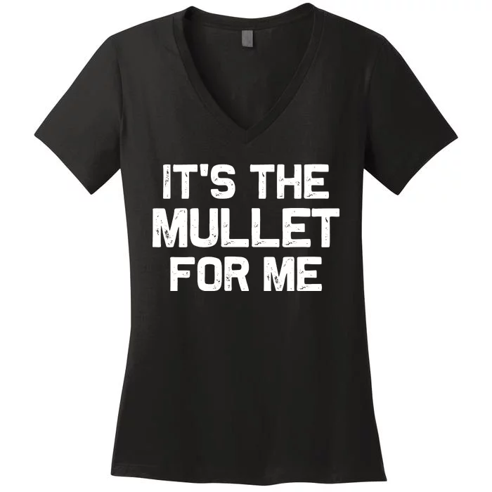 It’s The Mullet For Me, Mullet Lover Women's V-Neck T-Shirt