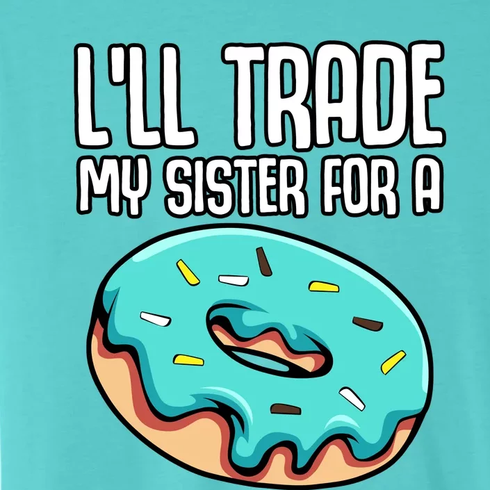 ILl Trade My Sister For A Donut Funny Sibling Doughnut ChromaSoft Performance T-Shirt