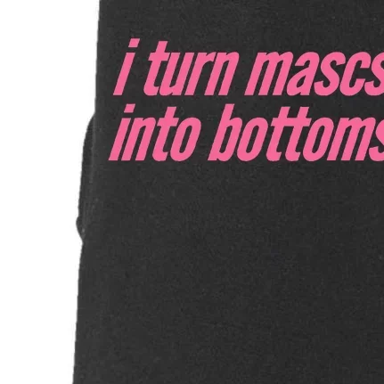 I Turn Mascs Into Bottoms Lesbian Bisexual Pride Doggie 3-End Fleece Hoodie