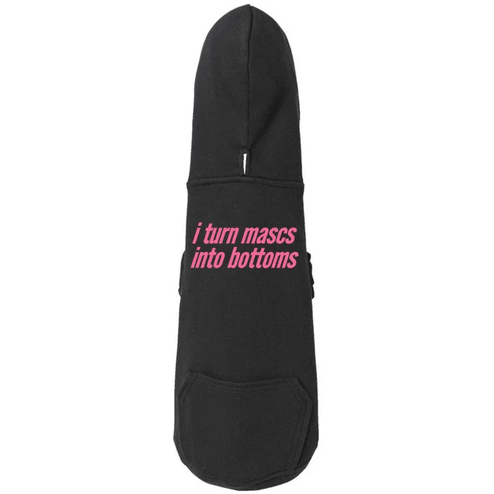 I Turn Mascs Into Bottoms Lesbian Bisexual Pride Doggie 3-End Fleece Hoodie