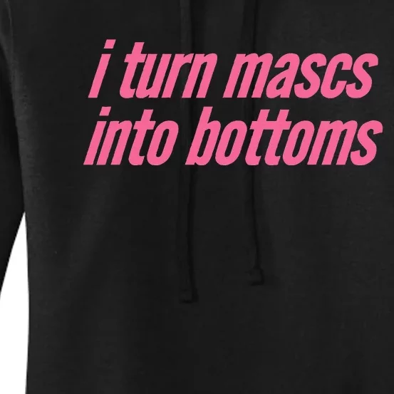 I Turn Mascs Into Bottoms Lesbian Bisexual Pride Women's Pullover Hoodie