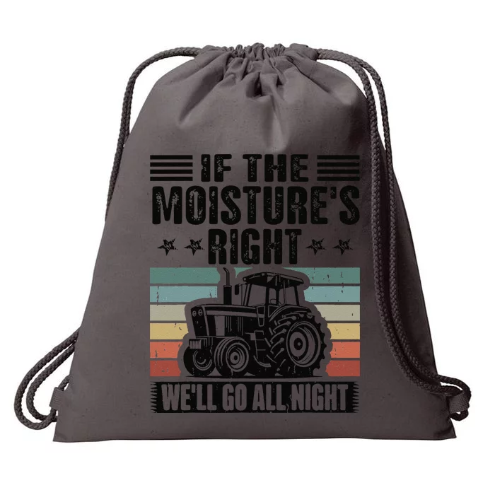 If The Moistures Right Well Go All Night Drawstring Bag