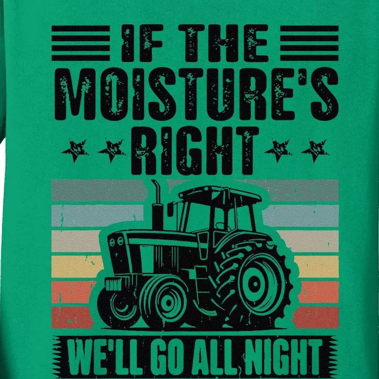 If The Moistures Right Well Go All Night Kids Long Sleeve Shirt