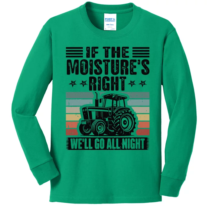 If The Moistures Right Well Go All Night Kids Long Sleeve Shirt