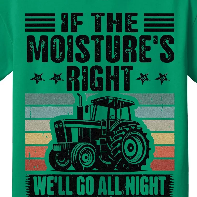 If The Moistures Right Well Go All Night Kids T-Shirt