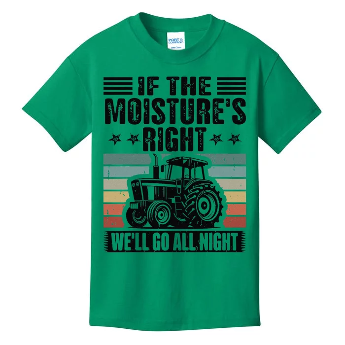 If The Moistures Right Well Go All Night Kids T-Shirt