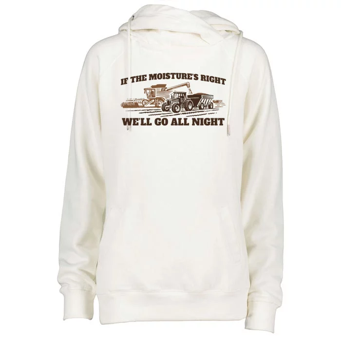 If The Moistures Right WeLl Go All Night Womens Funnel Neck Pullover Hood