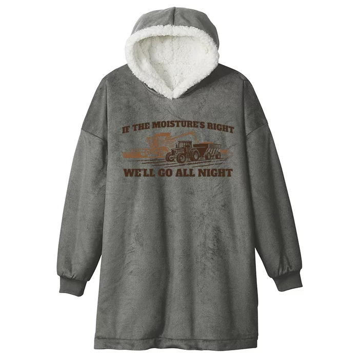 If The Moistures Right WeLl Go All Night Hooded Wearable Blanket