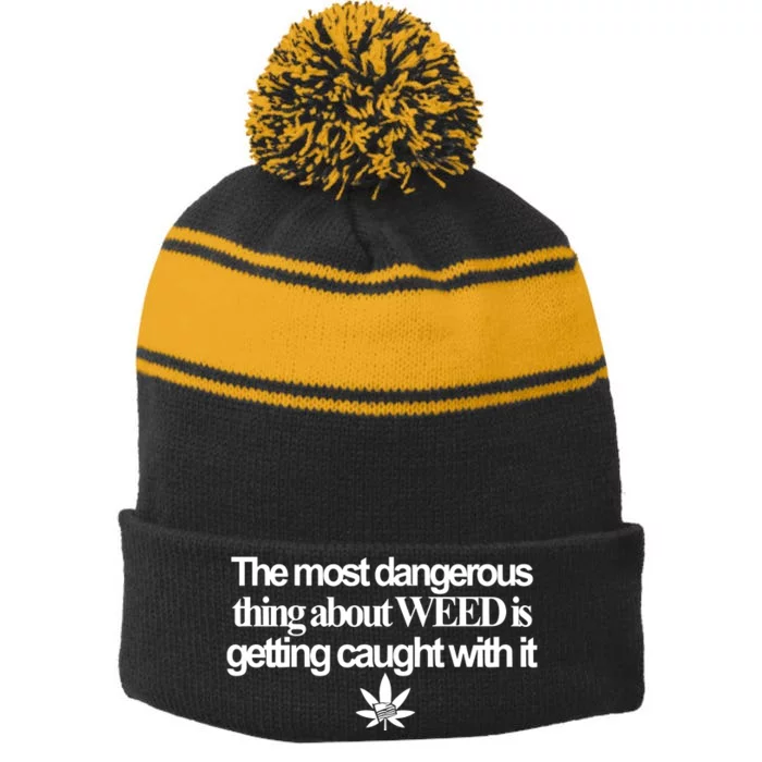 Itisbarelylegal The Most Dangerous Thing About Weed Is Getting Caught With It Us Stripe Pom Pom Beanie