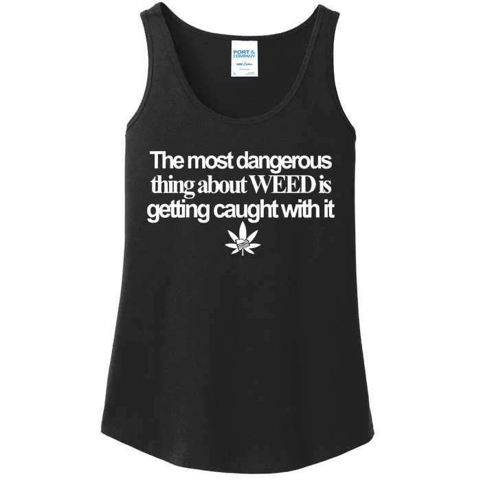 Itisbarelylegal The Most Dangerous Thing About Weed Is Getting Caught With It Us Ladies Essential Tank