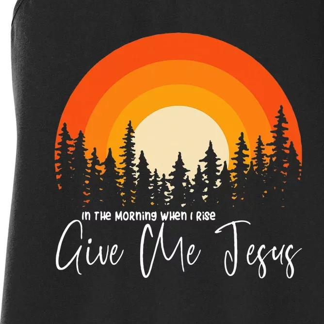 In The Morning When I Rise Give Me Jesus Women's Racerback Tank