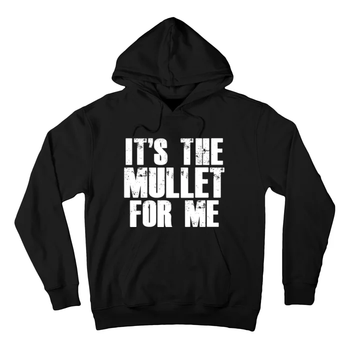 It’s The Mullet For Me, Mullet Lover Hoodie