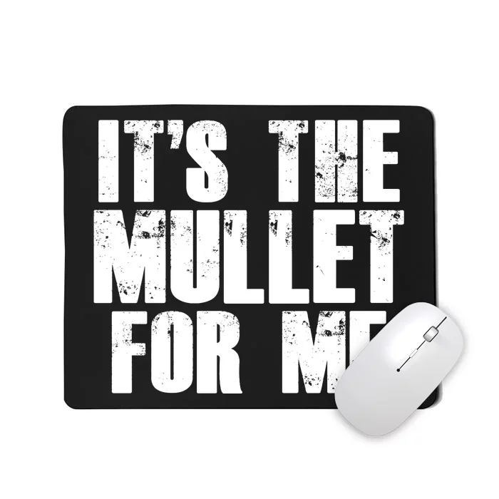 It’s The Mullet For Me, Mullet Lover Mousepad