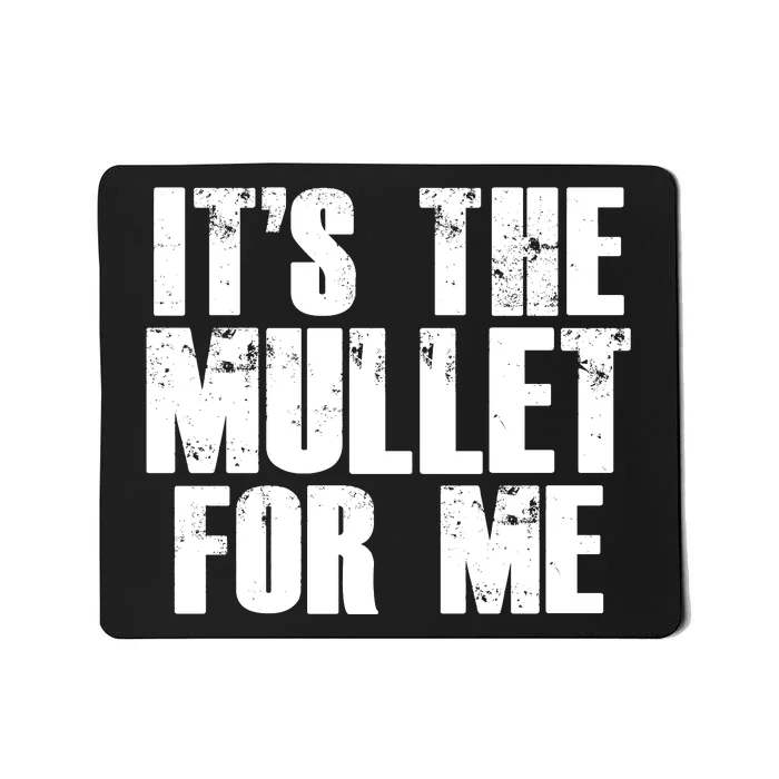 It’s The Mullet For Me, Mullet Lover Mousepad