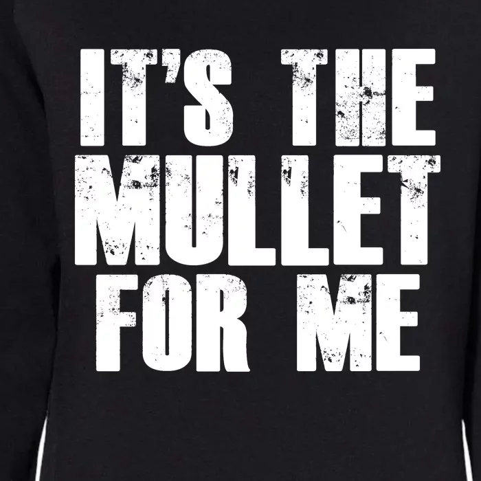 It’s The Mullet For Me, Mullet Lover Womens California Wash Sweatshirt