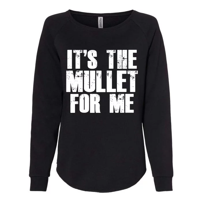 It’s The Mullet For Me, Mullet Lover Womens California Wash Sweatshirt