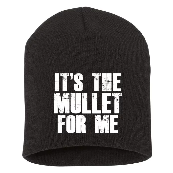 It’s The Mullet For Me, Mullet Lover Short Acrylic Beanie