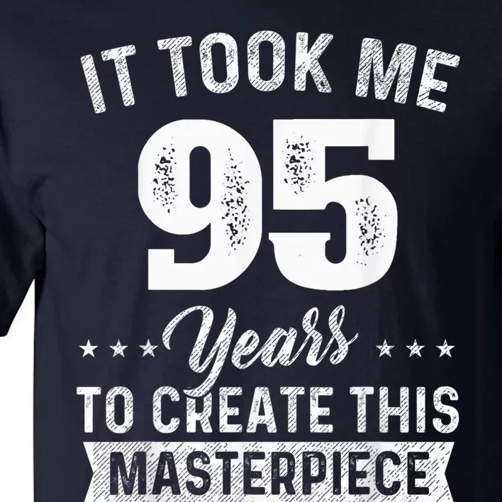 It Took Me 95 Years Masterpiece 95th Birthday Present 95 Years Old Tall T-Shirt