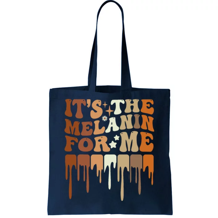 ItS The Melanin For Me Melanated Black History Juneteenth Tote Bag