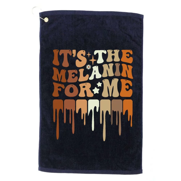 ItS The Melanin For Me Melanated Black History Juneteenth Platinum Collection Golf Towel