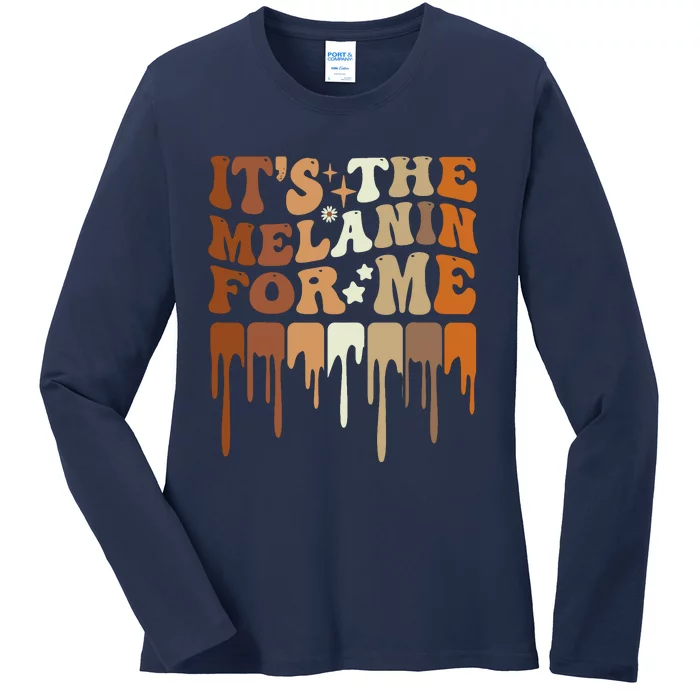 ItS The Melanin For Me Melanated Black History Juneteenth Ladies Long Sleeve Shirt