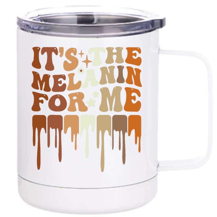 ItS The Melanin For Me Melanated Black History Juneteenth Front & Back 12oz Stainless Steel Tumbler Cup