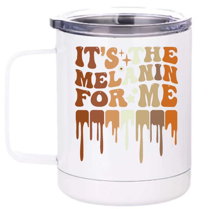 ItS The Melanin For Me Melanated Black History Juneteenth Front & Back 12oz Stainless Steel Tumbler Cup