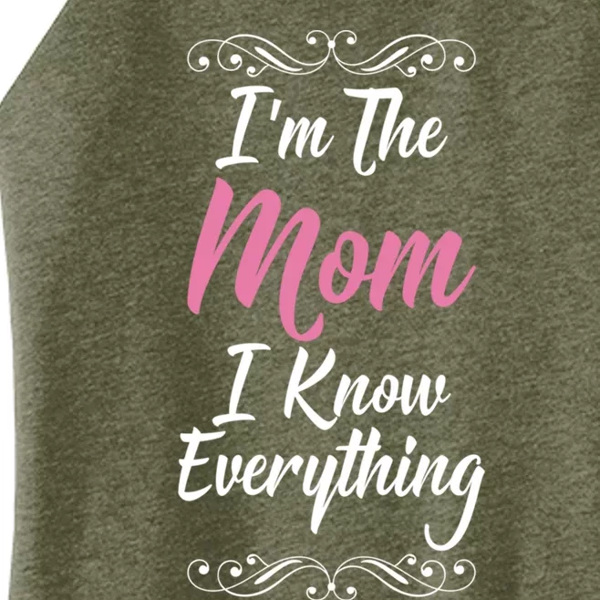 Im The Mom I Know Everything Cool Graphic Design Meaningful Gift Women’s Perfect Tri Rocker Tank