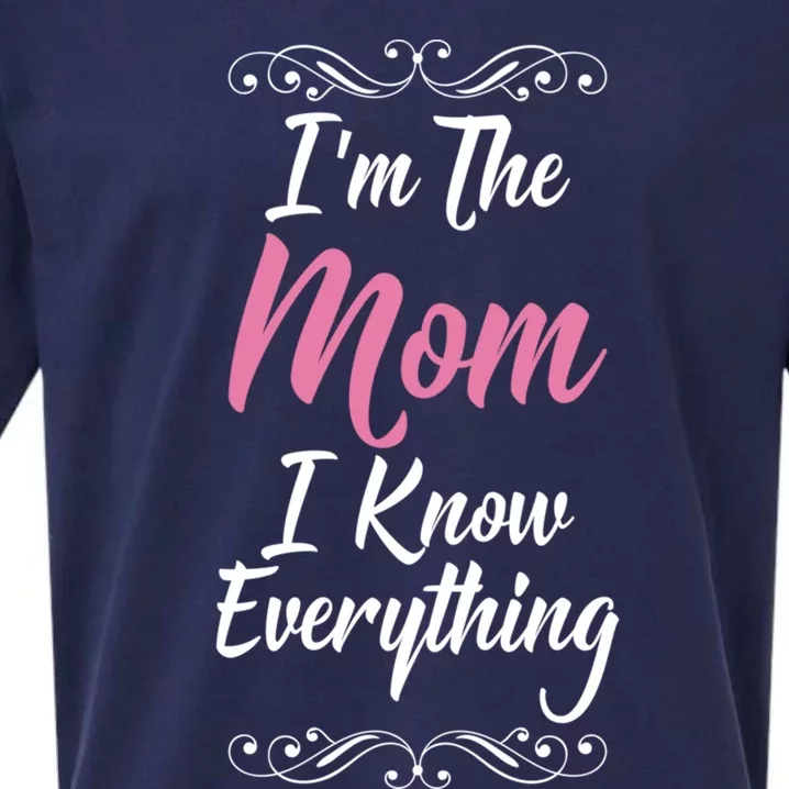 Im The Mom I Know Everything Cool Graphic Design Meaningful Gift Sueded Cloud Jersey T-Shirt