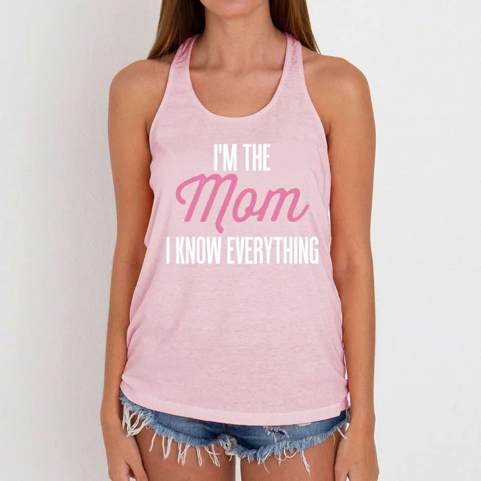 Im The Mom I Know Everything Funniest Graphic Design Cute Gift Women's Knotted Racerback Tank