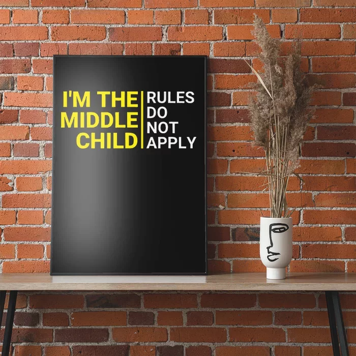 Im The Middle Child Funny Middle Child Middle Sibling Poster