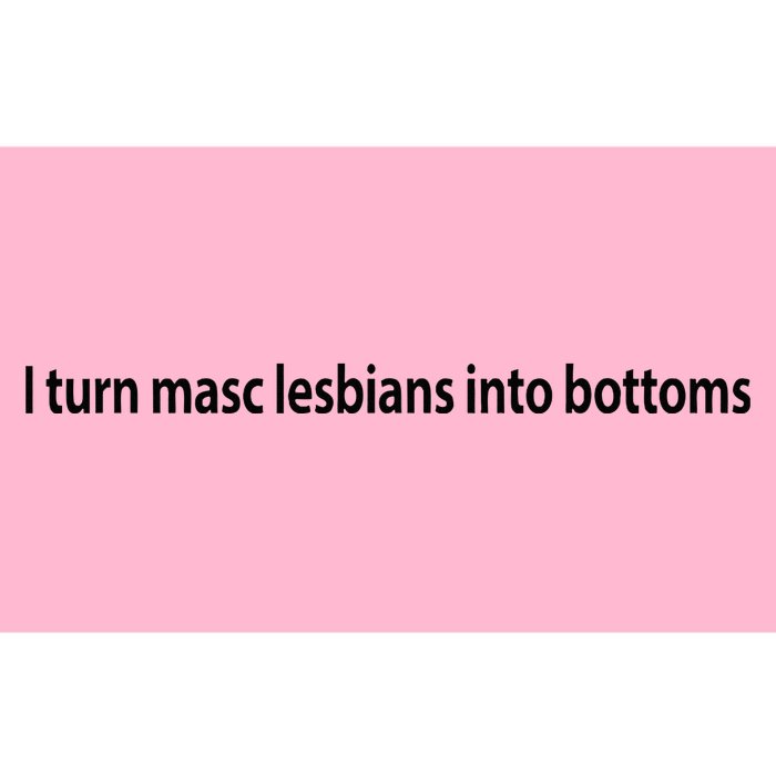 I Turn Masc Lesbian Into Bottoms Bumper Sticker